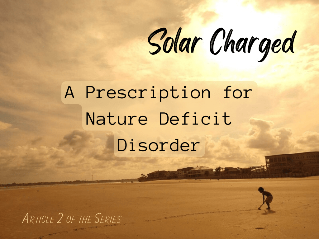Solar Charged: A Prescription for Nature Deficit Disorder