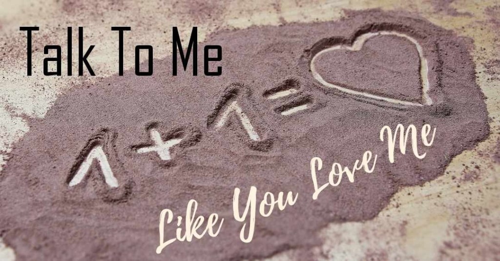 Talk to Me Like You Love&nbsp;Me